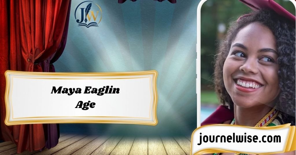 Maya Eaglin Age